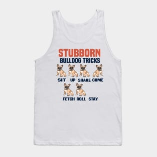 Stubborn bulldog tricks funny dog lovers gift Tank Top